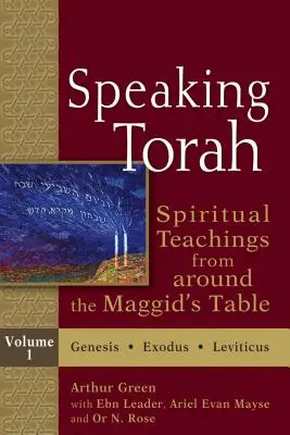 Beszélő Tóra 1. kötet: Spirituális tanítások a Maggid asztala köré - Speaking Torah Vol 1: Spiritual Teachings from Around the Maggid's Table