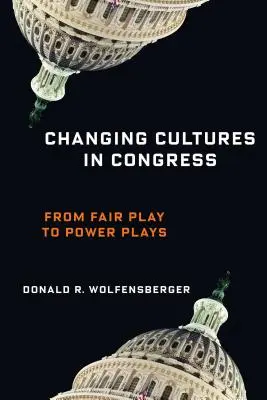 Kultúraváltás a kongresszusban: A tisztességes játéktól a hatalmi játszmákig - Changing Cultures in Congress: From Fair Play to Power Plays