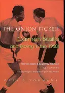 A hagymaszedő: Carmen Basilio és a boksz az 1950-es években - The Onion Picker: Carmen Basilio and Boxing in the 1950s