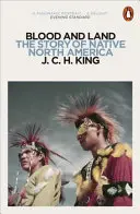 Vér és föld: Az észak-amerikai őslakosok története - Blood and Land: The Story of Native North America