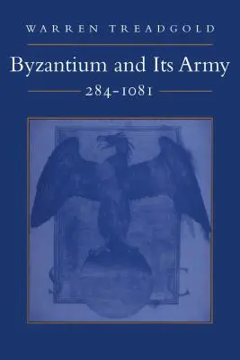 Bizánc és hadserege, 284-1081 - Byzantium and Its Army, 284-1081