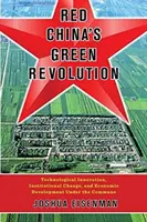 Vörös Kína zöld forradalma: Technológiai innováció, intézményi változások és gazdasági fejlődés a kommunák alatt - Red China's Green Revolution: Technological Innovation, Institutional Change, and Economic Development Under the Commune