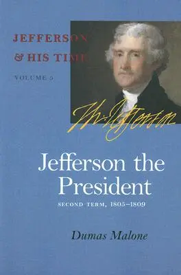 Jefferson, az elnök, 5: Második ciklus, 1805-1809 - Jefferson the President, 5: Second Term, 1805-1809