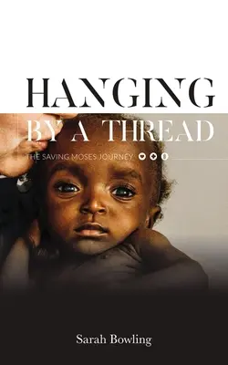 Egy cérnaszálon lógva: Mózes megmentő útja - Hanging by a Thread: The Saving Moses Journey