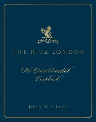 Ritz London - A szakácskönyv - Ritz London - The Cookbook