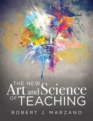 A tanítás új művészete és tudománya: Több mint ötven új oktatási stratégia a tanulmányi siker érdekében - The New Art and Science of Teaching: More Than Fifty New Instructional Strategies for Academic Success