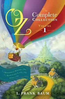 Óz, a teljes gyűjtemény, 1. kötet, 1. kötet: Óz, a csodálatos varázsló; Óz, a csodálatos ország; Óz, Óz, Óz, Ozma - Oz, the Complete Collection, Volume 1, 1: The Wonderful Wizard of Oz; The Marvelous Land of Oz; Ozma of Oz