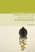 Rokonság az Atlanti-óceánon átívelő Fekete-óceánon: Writing Diasporic Relations - Kinship Across the Black Atlantic: Writing Diasporic Relations