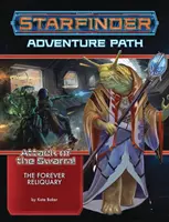 Starfinder kalandút: (A raj támadása! 4 a 6. részből) - Starfinder Adventure Path: The Forever Reliquary (Attack of the Swarm! 4 of 6)