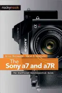 A Sony a7 és a7R: A nem hivatalos, alapvető útmutató - The Sony a7 and a7R: The Unofficial Quintessential Guide