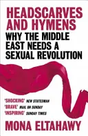 Fejkendők és szüzek - Miért van szüksége a Közel-Keletnek szexuális forradalomra? - Headscarves and Hymens - Why the Middle East Needs a Sexual Revolution