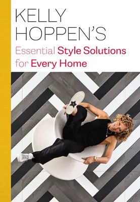 Kelly Hoppen alapvető stílusmegoldásai minden otthonba - Kelly Hoppen's Essential Style Solutions for Every Home