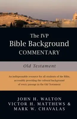 Az IVP Bible Background Commentary: Ószövetség - The IVP Bible Background Commentary: Old Testament