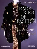 A divat ritka madara: A tiszteletlen Iris Apfel - Rare Bird of Fashion: The Irreverent Iris Apfel