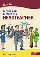 Hogyan élj túl és legyél sikeres iskolaigazgatóként - How to Survive and Suceed as a Headteacher