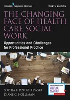 Az egészségügyi szociális munka változó arca, negyedik kiadás - Changing Face of Health Care Social Work, Fourth Edition