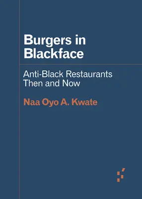 Burgers in Blackface: Feketeellenes éttermek akkor és most - Burgers in Blackface: Anti-Black Restaurants Then and Now