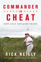 Commander in Cheat: Hogyan magyarázza meg a golf Trumpot - A New York Times briliáns bestsellere - Commander in Cheat: How Golf Explains Trump - The brilliant New York Times bestseller