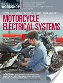 Hogyan kell hibaelhárítani, javítani és módosítani a motorkerékpár elektromos rendszereit? - How to Troubleshoot, Repair, and Modify Motorcycle Electrical Systems