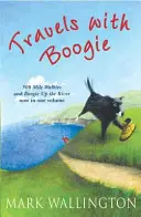 Utazások Boogie-val - 500 mérföldes séták és Boogie Up the River egy kötetben - Travels With Boogie - 500 Mile Walkies and Boogie Up the River in One Volume