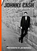 Johnny Cash Folsomban és San Quentinben: Jim Marshall fotói - Johnny Cash at Folsom and San Quentin: Photographs by Jim Marshall