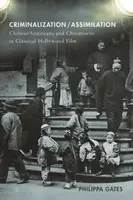 Kriminalizáció/Assimiláció: Kínaiak/amerikaiak és kínai városok a klasszikus hollywoodi filmben - Criminalization/Assimilation: Chinese/Americans and Chinatowns in Classical Hollywood Film