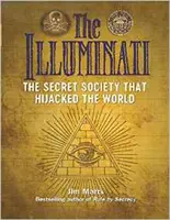 Az illuminátusok: A titkos társaság, amely eltérítette a világot - The Illuminati: The Secret Society That Hijacked the World