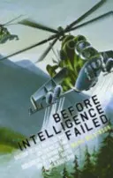 Mielőtt az intelligencia megbukott: A brit titkos hírszerzés a vegyi és biológiai fegyverekről a Szovjetunióban, Dél-Afrikában és Líbiában - Before Intelligence Failed: British Secret Intelligence on Chemical and Biological Weapons in the Soviet Union, South Africa and Libya