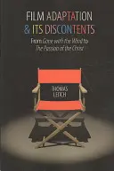 A filmadaptáció és annak elégedetlenségei: Az Elfújta a szél-től a Krisztus szenvedéséig. - Film Adaptation and Its Discontents: From Gone with the Wind to the Passion of the Christ