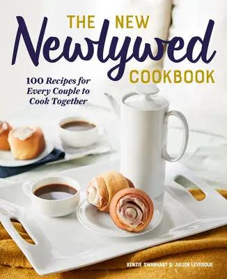 The New Newlyweded Cookbook: 100 recept minden házaspár számára a közös főzéshez - The New Newlywed Cookbook: 100 Recipes for Every Couple to Cook Together