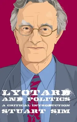 Lyotard és a politika: Kritikai bevezetés - Lyotard and Politics: A Critical Introduction