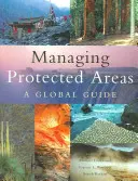 Védett területek kezelése: Egy globális útmutató - Managing Protected Areas: A Global Guide