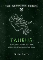 Asztroszex: Bika - Hogyan legyen a legjobb szex a csillagjegyed szerint? - Astrosex: Taurus - How to have the best sex according to your star sign