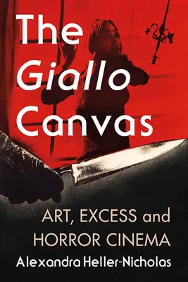 A giallo-vászon: Art, Excess and Horror Cinema - The Giallo Canvas: Art, Excess and Horror Cinema