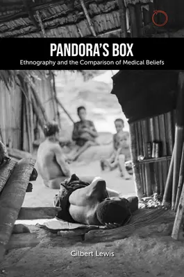 Pandora szelencéje: Néprajz és az orvosi hiedelmek összehasonlítása: Az 1979-es Lewis Henry Morgan-előadások - Pandora's Box: Ethnography and the Comparison of Medical Beliefs: The 1979 Lewis Henry Morgan Lectures