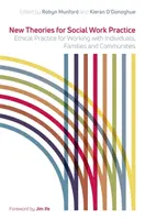 Új elméletek a szociális munka gyakorlatában: Etikus gyakorlat az egyénekkel, családokkal és közösségekkel való munkához - New Theories for Social Work Practice: Ethical Practice for Working with Individuals, Families and Communities