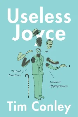 Haszontalan Joyce: Szöveges funkciók, kulturális kisajátítások - Useless Joyce: Textual Functions, Cultural Appropriations