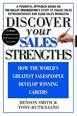 Fedezze fel értékesítési erősségeit: Hogyan alakítják ki a világ legjobb értékesítői a győztes karrierjüket? - Discover Your Sales Strengths: How the World's Greatest Salespeople Develop Winning Careers