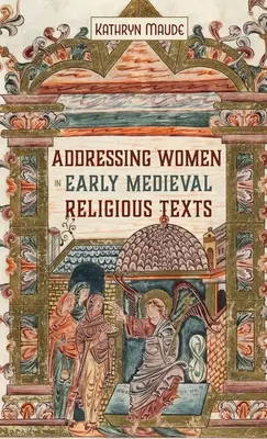 A nők megszólítása a kora középkori vallási szövegekben - Addressing Women in Early Medieval Religious Texts