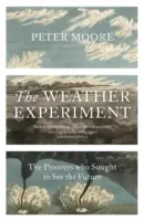 Időjárási kísérlet - Az úttörők, akik a jövőbe akartak látni - Weather Experiment - The Pioneers who Sought to see the Future