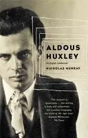 Aldous Huxley - anglický intelektuál - Aldous Huxley - An English Intellectual