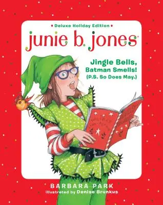 Junie B. Jones Deluxe ünnepi kiadás: Jingle Bells, Batman bűzlik! (Utóirat: A május is.) - Junie B. Jones Deluxe Holiday Edition: Jingle Bells, Batman Smells! (P.S. So Does May.)