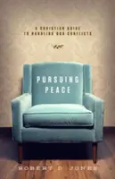 Pursuing Peace: Keresztény útmutató konfliktusaink kezeléséhez - Pursuing Peace: A Christian Guide to Handling Our Conflicts