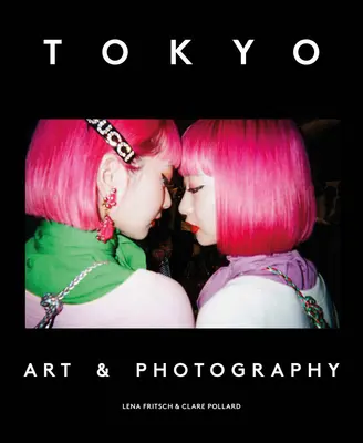 Tokió: Art & Photography - Tokyo: Art & Photography