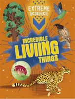 Extrém tudomány: Hihetetlen élőlények - Extreme Science: Incredible Living Things