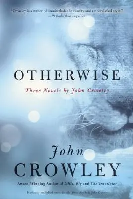 Otherwise: John Crowley három regénye - Otherwise: Three Novels by John Crowley