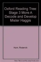 Oxford Reading Tree: 3. szint More a Decode and Develop Mister Haggis - Oxford Reading Tree: Level 3 More a Decode and Develop Mister Haggis