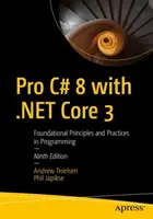 Pro C# 8 with .NET Core 3 - Alapvető elvek és gyakorlatok a programozásban - Pro C# 8 with .NET Core 3 - Foundational Principles and Practices in Programming