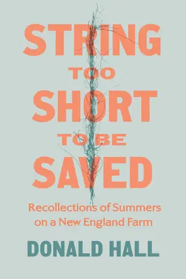 Túl rövid a húr ahhoz, hogy megmeneküljünk: Visszaemlékezések nyarakra egy New England-i farmon - String Too Short to Be Saved: Recollections of Summers on a New England Farm