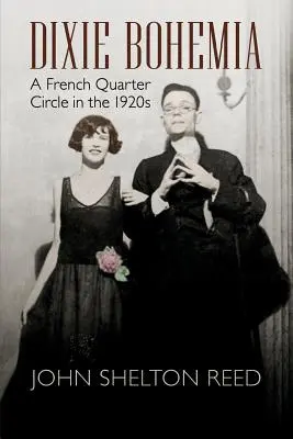 Dixie Bohemia: Egy francia negyed kör az 1920-as években - Dixie Bohemia: A French Quarter Circle in the 1920s